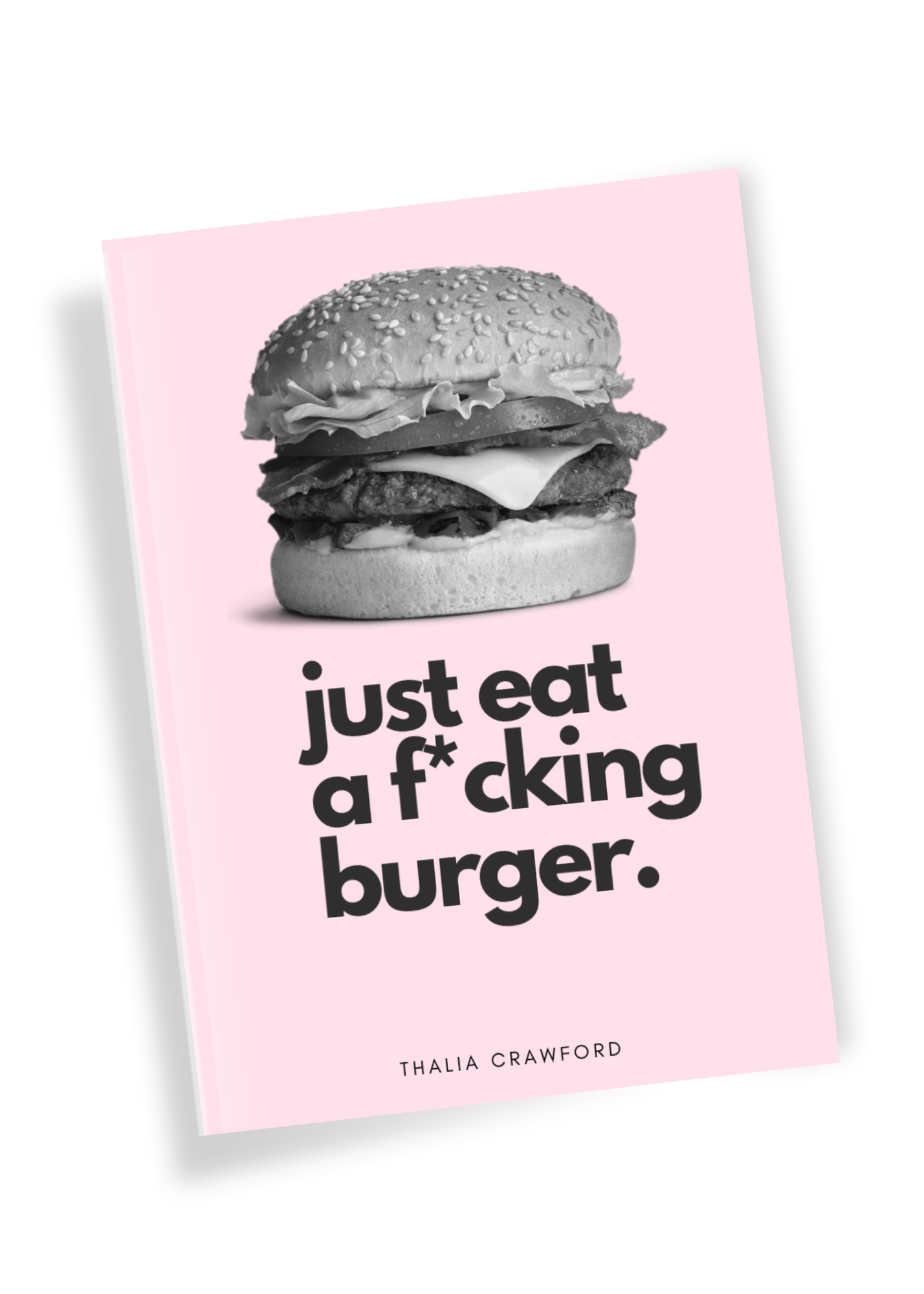 Just Eat A F*cking Burger